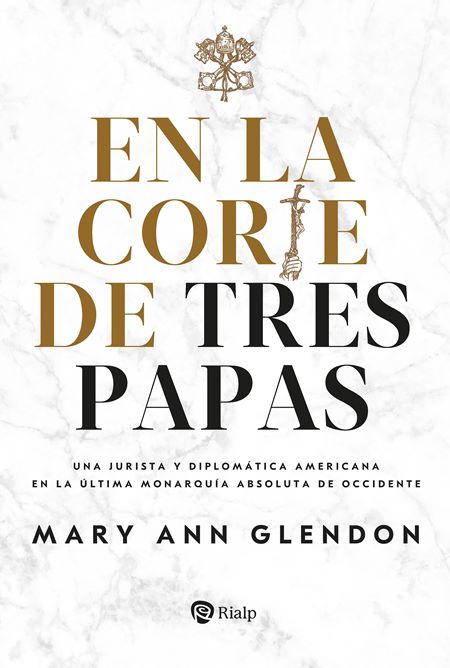 Mary Ann Glendon, 'En la corte de tres Papas' (Rialp).