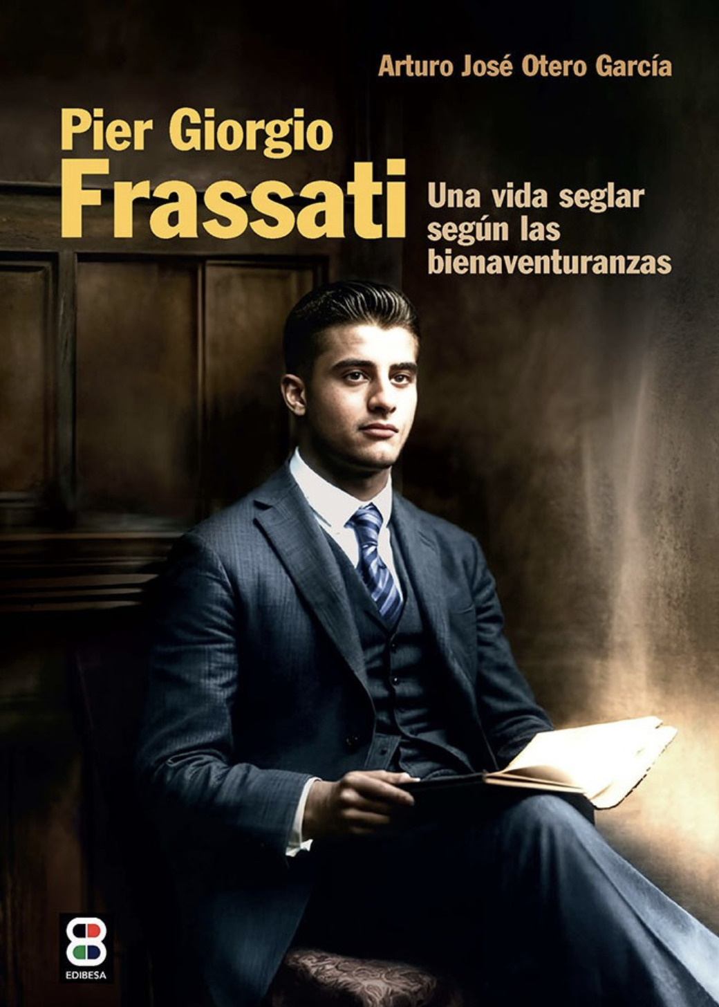 Pier Giorgio Frassati. Una vida seglar según las bienaventuranzas