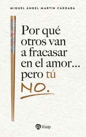 `Por qué otros van a fracasar en el amor... pero tú no´, de Miguel Ángel Martín Cárdaba. 