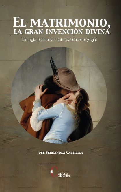 José Fernández Castiella, 'El matrimonio, la gran intervención divina. Teología para una espiritualidad conyugal'.