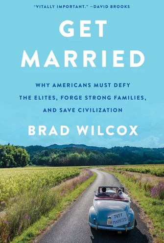 Get Married, el libro de Brad Wilcox de 2024 sobre cómo el matrimonio salva familias y la civilización