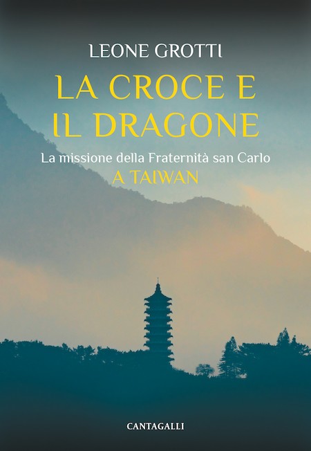 'La Cruz y el Dragón' de Leone Grotti: la evangelización de Taiwán, vista desde la experiencia de los sacerdotes misioneros de la Fraternidad San Carlos.