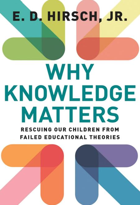 E.D. Hirsch, Jr.: 'Por qué el conocimiento importa. Rescatemos a nuestros hijos de teorías educativas fracasadas'