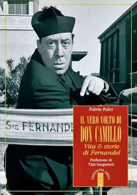 'El verdadero rostro de Don Camilo. Vida e historias de Fernandel', de Fulvio Fulvi.