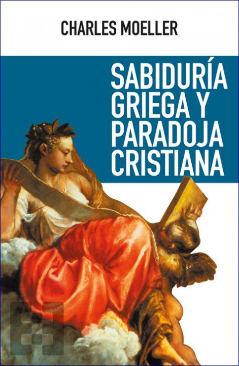 Charles Moeller, 'Sabiduría griega y paradoja cristiana'.