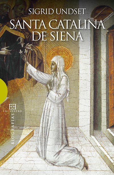 'Santa Catalina de Siena' (Encuentro), una excepcional biografía de Sigrid Undset.