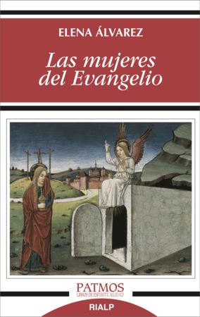 'Las mujeres del Evangelio' (Rialp) es una reciente obra de Elena Álvarez.