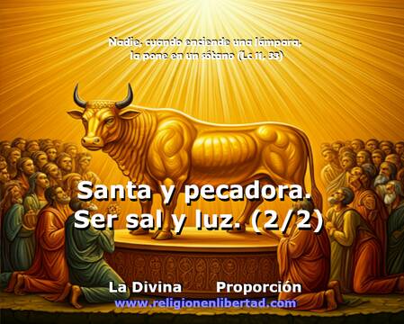 Santa y pecadora. Ser sal y luz. (2/2)