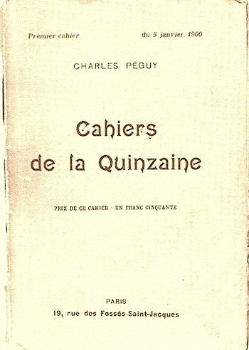 Primero de los Cuadernos de la Quincena que fundó Péguy en 1900. Sacó 238 números, el último en julio de 2014.