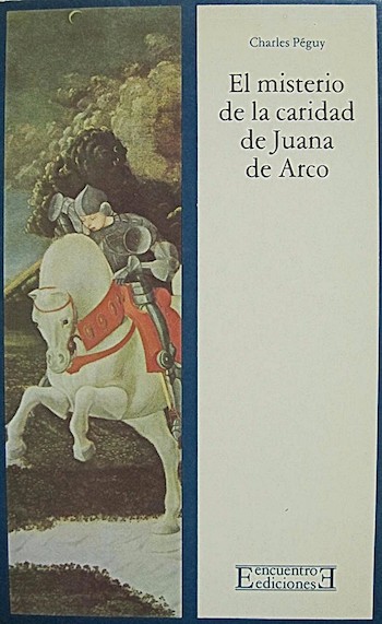 En 'El misterio de la caridad de Juana de Arco', Péguy ve en la heroína francesa la sublimación del heroísmo, el genio y la santidad, los tres órdenes de Pascal.